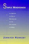 Simple Mindedness In Defense of Naive Naturalism in the Philosophy of Mind cover