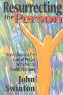 Resurrecting the Person Friendship and the Care of People With Mental Health Problems cover
