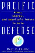 Pacific Defense: Arms, Energy, and America's Future in Asia cover