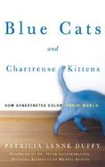 Blue Cats and Chartreuse Kittens: How Synesthetes Color Their World cover