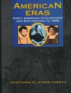American Eras Early American Civilizations and Exploration to 1600 cover