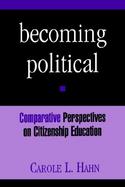 Becoming Political Comparative Perspectives on Citizenship Education cover