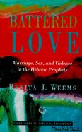 Battered Love Marriage, Sex, and Violence in the Hebrew Prophets cover