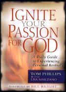 Ignite Your Passion for God A Daily Guide to Experienceing Personal Revival cover