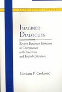 Imagined Dialogues Eastern European Literature in Conversation With American and English Literature cover