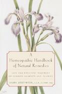 A Homeopathic Handbook of Natural Remedies Safe and Effective Treatment of Common Ailments and Injuries cover