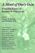A Mind of One's Own: Feminist Essays on Reason and Objectivity cover