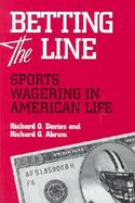 Betting the Line Sports Wagering in American Life cover