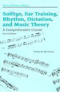 Solfege, Ear Training, Rhythm, Dictation, and Music Theory A Comprehensive Course cover