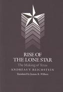 Rise of the Lone Star The Making of Texas cover