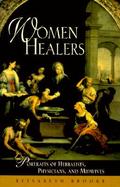 Women Healers Portraits of Herbalists, Physicians, and Midwives cover