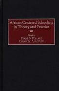 African-Centered Schooling in Theory and Practice cover