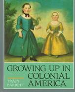Growing Up in Colonial America cover