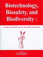 Biotechnology, Biosafety, and Biodiversity Scientific and Ethical Issues for Sustainable Development cover