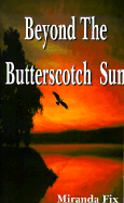Beyond the Butterscotch Sun cover