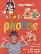 Fun With Photos Play and Learn With over 200 Fantastic Reusable Photostickers cover
