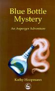 Blue Bottle Mystery An Asperger Adventure cover