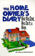 The Home Owner's Diary: What Was Done, Who Did It, & When cover
