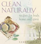 Clean, Naturally Recipes for Body, Home, and Spirit cover