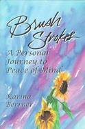 Brush Strokes A Personal Journey to Peace of Mind cover
