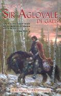 The Life of Sir Aglovale De Galis cover