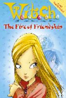The Fire of Friendship (WITCH Novels) cover