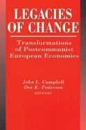 Legacies of Change Transformations of Postcommunist European Economies cover