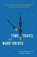 Time Travel and Warp Drives : A Scientific Guide to Shortcuts through Time and Space cover