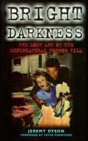 Bright Darkness: The Lost Art of the Supernatural Horror Film cover