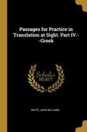 Passages for Practice in Translation at Sight. Part IV. --Greek cover