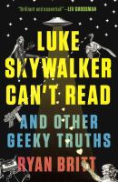 Luke Skywalker Can't Read and Other Geeky Truths cover