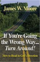 If You're Going the Wrong Way...Turn Around! How to Head in God's Direction cover