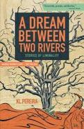 A Dream Between Two Rivers : Stories of Liminality cover