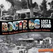 Route 66 Lost and Found : Mother Road Ruins and Relics, the Ultimate Collection cover
