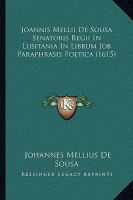 Joannis Mellii de Sousa Senatoris Regii in Lusitania in Librum Job Paraphrasis Poetica cover