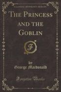 The Princess and the Goblin (Classic Reprint) cover