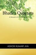 Bhadra Quartets : A Novel in Four Sections cover