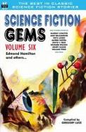 Science Fiction Gems, Volume Six, Edmond Hamilton and Others cover