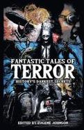 Fantastic Tales of Terror : History's Darkest Secrets cover