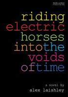 Riding Electric Horses into the Voids of Time cover