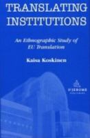 Translating Institutions : An Ethnographic Study of EU Translation cover