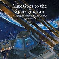 Max Goes to the Space Station : A Science Adventure with Max the Dog cover