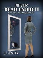 Never Dead Enough, Book 3 of The Dead Among Us cover