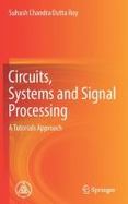 Circuits, Systems and Signal Processing : A Tutorials Approach cover