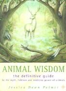 Animal Wisdom The Definitive Guidebook to the Myth, Folklore and Medicine Power of Animals cover
