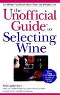 The Unofficial Guide<sup>®</sup> to Selecting Wine cover