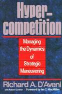 Hypercompetition Managing the Dynamics of Strategic Maneuvering cover