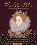 Good Queen Bess: The Story of Elizabeth I of England cover