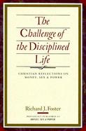 The Challenge of the Disciplined Life Christian Reflections on Money, Sex & Power cover