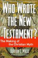 Who Wrote the New Testament? The Making of the Christian Myth cover